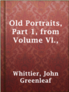 Cover image for Old Portraits, Part 1, from Volume VI.,